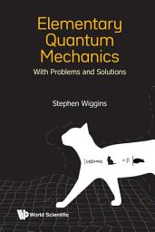 Icon image Elementary Quantum Mechanics: With Problems and Solutions
