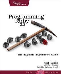Icon image Programming Ruby 3.3: The Pragmatic Programmers' Guide, Edition 5