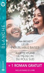 Icon image Leur inoubliable baiser - Le médecin du pôle Sud - Un fiancé inattendu
