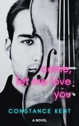 Icon image Come, Let Me Love You: American Gothic Romance