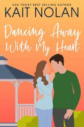 Icon image Dancing Away With My Heart: A Small Town Southern Romance: A Friends To Lovers Return to Hometown High School Reunion Small Town Southern Romance