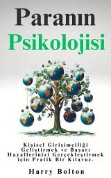 Icon image Paranın Psikolojisi: Kişisel Girişimciliği Geliştirmek ve Başarı Hayallerinizi Gerçekleştirmek için Pratik Bir Kılavuz.