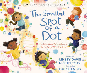 Icon image The Smallest Spot of a Dot: The Little Ways We’re Different, The Big Ways We’re the Same