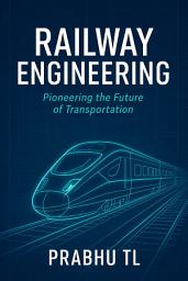 Icon image RAILWAY ENGINEERING: "Railway Engineering: Pioneering the Future of Transportation"