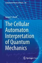 Icon image The Cellular Automaton Interpretation of Quantum Mechanics