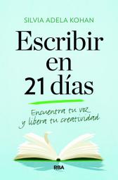 Icon image Escribir en 21 días: Encuentra tu voz y libera tu creatividad
