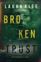 Icon image Broken Trust (An Ivy Pane Suspense Thriller—Book 3)
