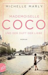Icon image Mademoiselle Coco und der Duft der Liebe: Roman, Ausgabe 3