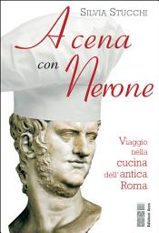 Icon image A cena con Nerone: Viaggio nella cucina dell'antica Roma