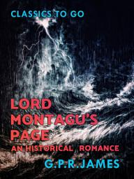Icon image Lord Montagu's Page: An Historical Romance