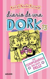 Icon image Diario de una Dork 13 - Un cumpleaños no muy feliz / Dork Diaries: Tales from a Not-So-Happy Birthday