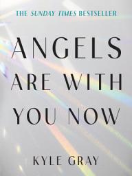 Icon image Angels Are with You Now: THE SUNDAY TIMES BESTSELLER
