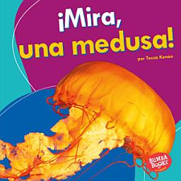 Icon image ¡Mira, una medusa! (Look, a Jellyfish!)