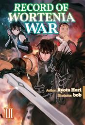 Icon image Record of Wortenia War: Record of Wortenia War: Volume 3