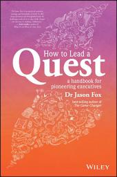 Icon image How To Lead A Quest: A Guidebook for Pioneering Leaders