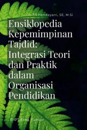 Icon image Ensiklopedia Kepemimpinan Tajdid: Integrasi Teori dan Praktik dalam Organisasi Pendidikan