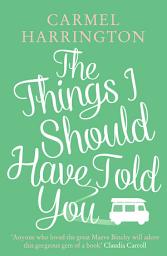 Icon image The Things I Should Have Told You
