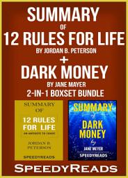 Icon image Summary of 12 Rules for Life: An Antidote to Chaos by Jordan B. Peterson + Summary of Dark Money by Jane Mayer 2-in-1 Boxset Bundle