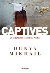 Icon image Captives: Un apiculteur au secours des Yézidies