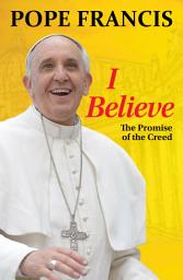 Icon image I Believe: The Promise of the Creed