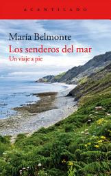 Icon image Los senderos del mar: Un viaje a pie