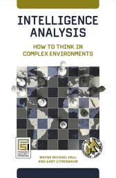 Icon image Intelligence Analysis: How to Think in Complex Environments