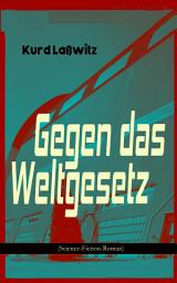 Icon image Gegen das Weltgesetz (Science-Fiction-Roman): Eine Erziehungsanstalt im Jahre 3877