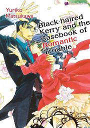 Icon image Black-haired Kerry and the Casebook of Romantic Trouble: Romance Comics