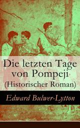 Icon image Die letzten Tage von Pompeji (Historischer Roman)