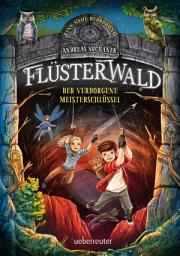 Icon image Flüsterwald - Eine neue Bedrohung. Der verborgene Meisterschlüssel. (Flüsterwald, Staffel II, Bd. 1)