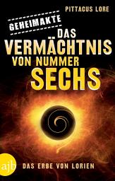 Icon image Geheimakte: Das Vermächtnis von Nummer Sechs: Das Erbe von Lorien