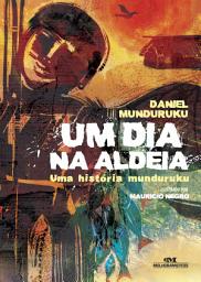 Icon image Um dia na aldeia: Uma história munduruku