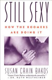 Icon image Still Sexy: How The Boomers Are Doing It