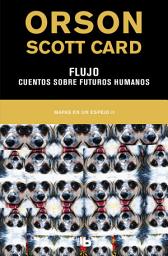 Icon image Flujo | Cuentos sobre futuros humanos (Mapas en un espejo 2)