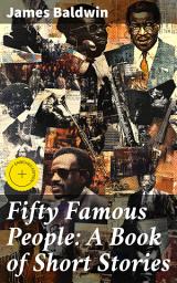 Icon image Fifty Famous People: A Book of Short Stories: Enriched edition. Exploring Timeless Narratives: A Collection of Inspiring Short Stories