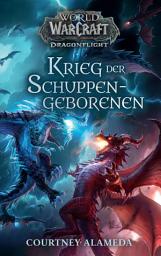 Icon image World of Warcraft: Dragonflight - Krieg der Schuppengeborenen - Roman zum Game