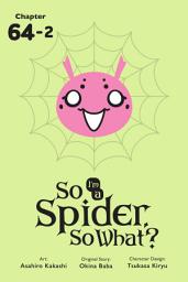 Icon image So I'm a Spider, So What?, Chapter 64.2