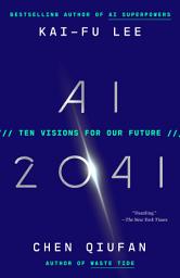 Icon image AI 2041: Ten Visions for Our Future