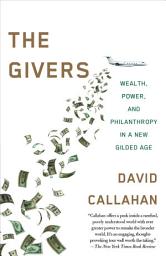 Icon image The Givers: Wealth, Power, and Philanthropy in a New Gilded Age