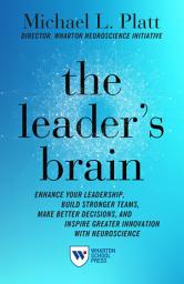 Icon image The Leader's Brain: Enhance Your Leadership, Build Stronger Teams, Make Better Decisions, and Inspire Greater Innovation with Neuroscience