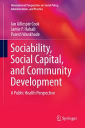 Icon image Sociability, Social Capital, and Community Development: A Public Health Perspective