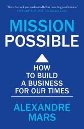 Icon image Mission Possible: How to build a business for our times