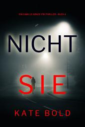 Icon image Nicht sie (Ein Camille-Grace-FBI-Thriller – Buch 4)
