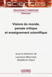 Icon image Visions du monde, pensée critique et enseignement scientifique
