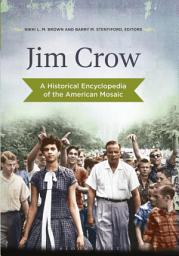 Icon image Jim Crow: A Historical Encyclopedia of the American Mosaic