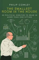 Icon image The Smallest Room in the House: 50 political oddities to read in more than one sitting
