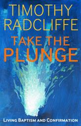 Icon image Take the Plunge: Living Baptism and Confirmation