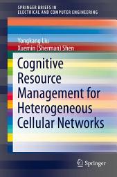 Icon image Cognitive Resource Management for Heterogeneous Cellular Networks