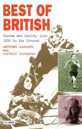 Icon image Best of British: Cinema and Society from 1930 to the Present