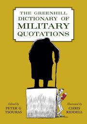 Icon image The Greenhill Dictionary of Military Quotations